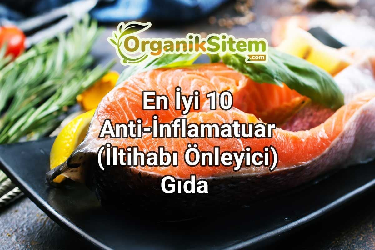En İyi 10 Anti-İnflamatuar (İltihabı Önleyici) Gıda