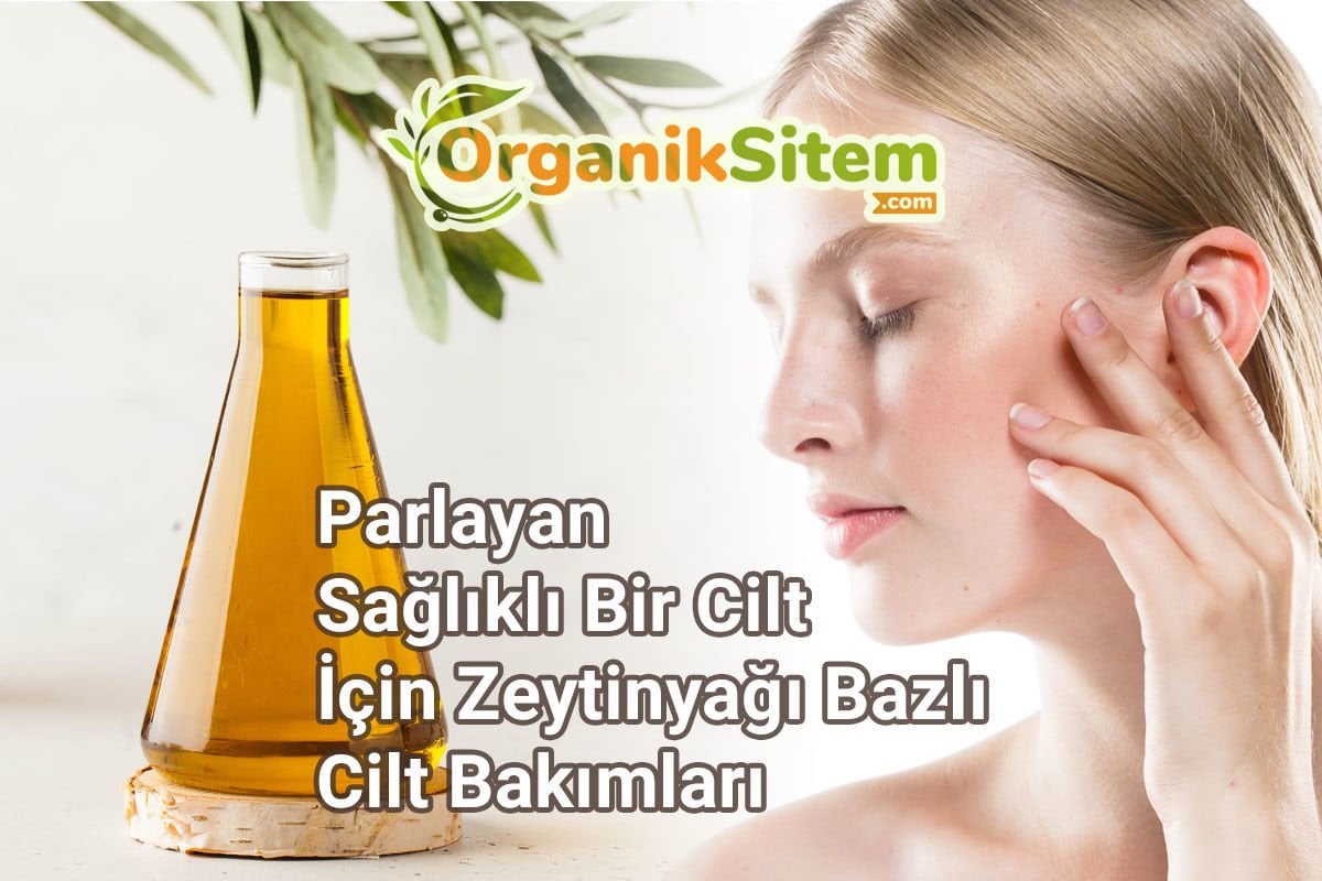 Parlayan Sağlıklı Bir Cilt İçin Zeytinyağı Bazlı Cilt Bakımları