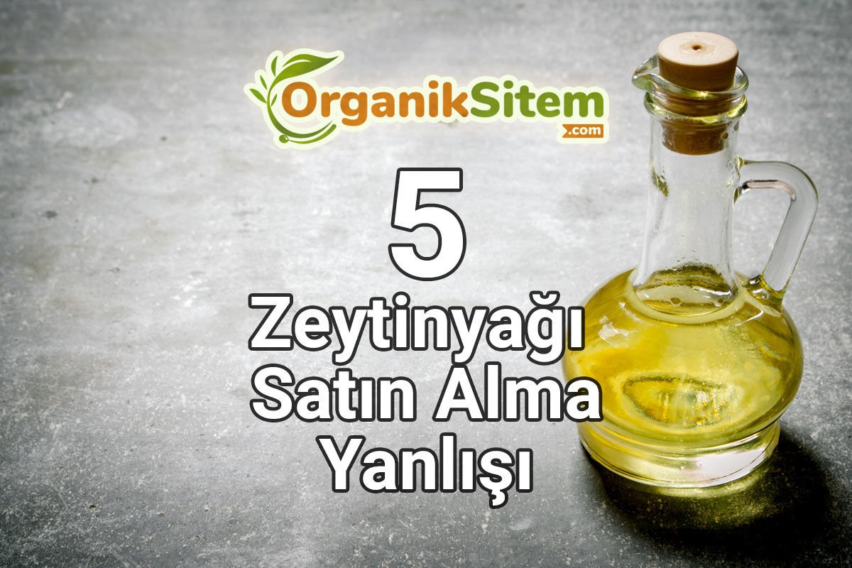 5 Zeytinyağı Satın Alma Yanlışı
