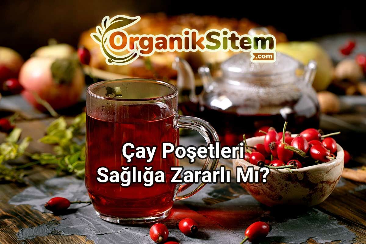 Çay Poşetleri Sağlığa Zararlı Mı?