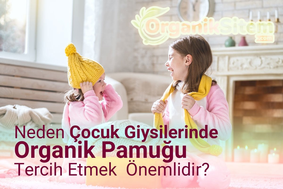 Neden Çocuk Giysilerinde Organik Pamuğu Tercih Etmek Önemlidir?
