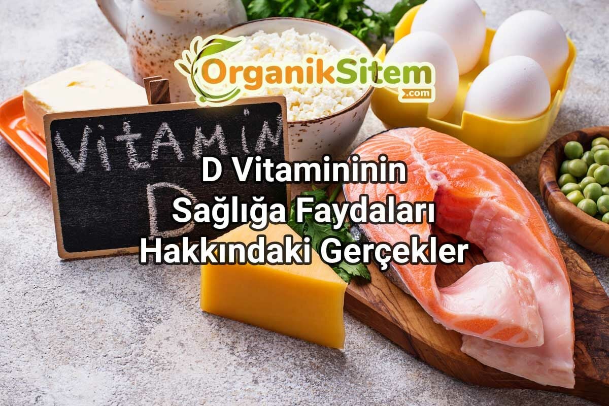 D Vitamininin Sağlığa Faydaları Hakkındaki Gerçekler