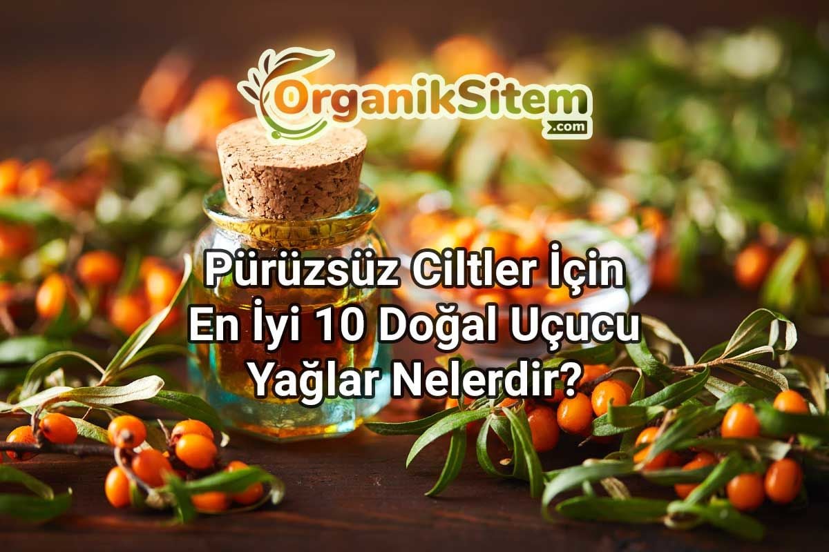 Pürüzsüz Ciltler İçin En İyi 10 Doğal Uçucu Yağlar Nelerdir?