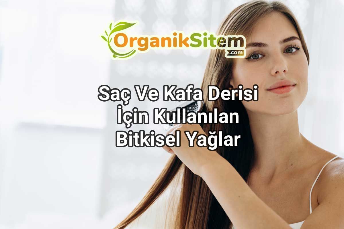 Saç Ve Kafa Derisi İçin Kullanılan Bitkisel Yağlar