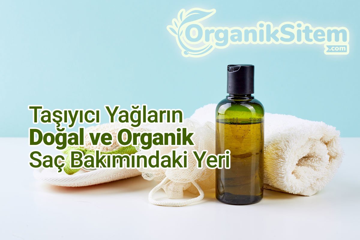 Taşıyıcı Yağların Doğal ve Organik Saç Bakımındaki Yeri